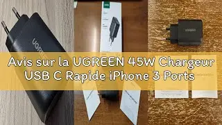 Avis sur la UGREEN 45W Chargeur USB C Rapide iPhone 3 Ports GaN Prise Secteur Compatible avec iPhone