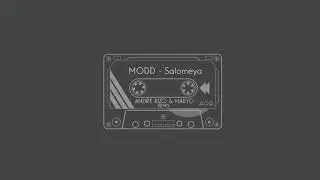 Modd - Salomeya (Andre Rizo & Maryo remix)