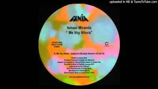 Ismael Miranda - Me Voy Ahora (Joaquin's Boriqua Version) snip