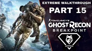 Ghost Recon: Breakpoint Extreme Walkthrough | Part 15 [Mission #9] One Last Thing | CenterStrain01