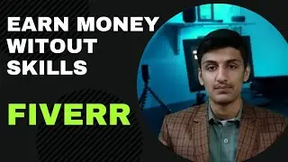 How to Make Money on Fiverr Without Any Skills | Fiverr Gigs Require no Skill | Smart Work Mustafa