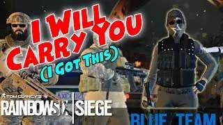 Don't Worry...Your Carry Is Here! | Rainbow Six Siege Highlights & Funny Moments