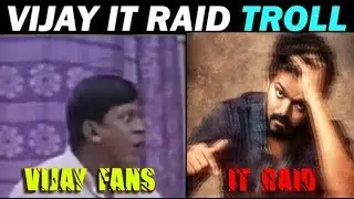 Vijay It Raid Troll Master