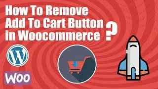How To Remove Add To Cart Button in WooCommerce