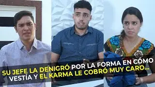 Su jefe la denigró por la forma en como vestía el karma le cobró muy caro...