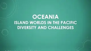 Oceania &ndash; Island Worlds in the Pacific &ndash; Diversity and Challenges