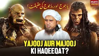 Yajooj Aur Majooj Ki Haqeeqat ?  | Mufti Tariq Masood Speeches 🕋