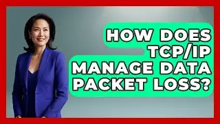 How Does TCP/IP Manage Data Packet Loss? - Internet Infrastructure Explained
