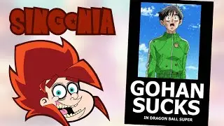 Gohan SUCKS In Super!!! SINGONIA - theRedHairedSSJ
