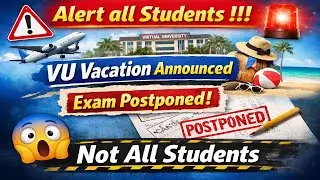VU Final Term Exam Postponed | VU Paper Cancel or Not ? | VU Vacation Announced | VU Scholar