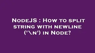 NodeJS : How to split string with newline ('\n') in Node?