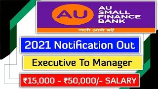 AU Small Finance Bank 2021 Notification Out | No Exam | No Fees | No Sales | All India Job |