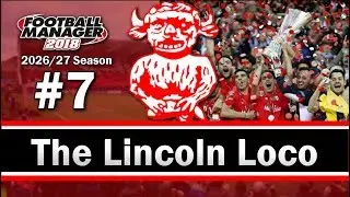 The Lincoln Loco - THE EUROPEAN DREAM - Lincoln City FC - Football Manager 2018 - S10 E07