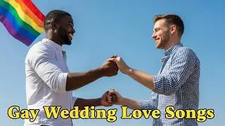 Gay Wedding Love Songs &ndash; Beautiful LGBTQ+ & Queer Celebration Music