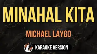 Minahal Kita - Michael Laygo (4K HD Karaoke) @singitloudkaraoke