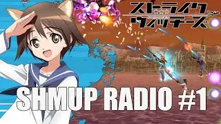 Shmup Radio #1 | Music + Strike Witches: Hakugin no Tsubasa