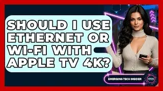 Что использовать: Ethernet или Wi-Fi с Apple TV 4K? &mdash; Emerging Tech Insider