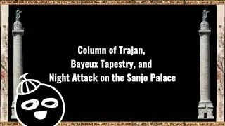 AP Art Project - Column of Trajan, Bayeux Tapestry, and Night Attack on the Sanjo Palace