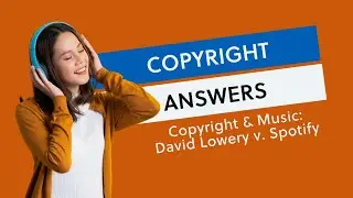 Copyright Answers: Copyright & Music: David Lowery v. Spotify