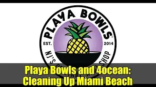 Playa Bowls and 4ocean: Cleaning Up Miami Beach