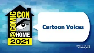 Cartoon Voices | Comic-Con@Home 2021