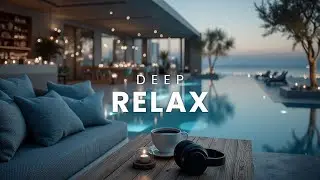 2026 Deep House Journey | Relaxing Poolside Lounge & Chillout Music Mix