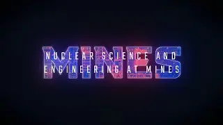 January 2026_Nuclear Science and Engineering at Mines