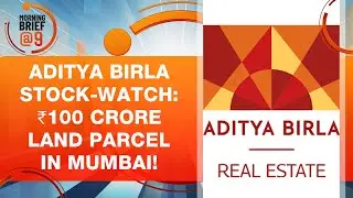 Aditya Birla Real Estate Share Price Today | Birla Estate Mumbai Land Parcel Deal for 100 Crore