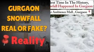 Gurgaon Snowfall Real or Fake | Gurgaon Snowfall is Real? | Viral Video Reality | Rumours | Hoax