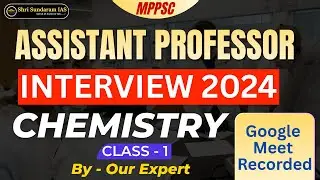 MPPSC। Assistant Professor interview 2024 Chemistry।chemistry Special class 1।prof. MU Khan sir