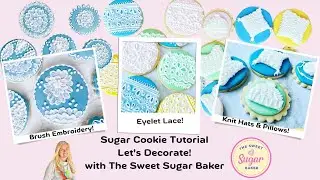 How to Decorate Sugar Cookies: Eyelet Lace, Brush Embroidery, & Knit Hats and Pillows techniques