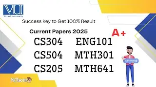 📚 VU Final Term Current Papers  2025 | CS304, CS504, CS205, ENG101, MTH301, MTH641 | Key to Get A+ 🔐