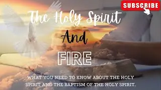 MUST WATCH: THE HOLY SPIRIT AND FIRE - What the devil doesn't want you to know!