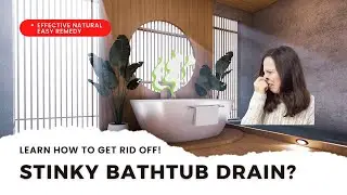 Get Rid of the Smell of a Bathtub Drain - Easy Steps