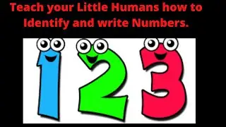 Teach your Little Humans how to Identify and write numbers at home  1