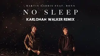 Martin Garrix & Boom - No Sleep (Karlonan Walker Remix)