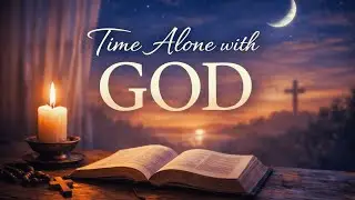 Time Alone with God | A whispered scripture meditation