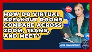 How Do Virtual Breakout Rooms Compare Across Zoom, Teams, And Meet? - Virtual Communication Hub