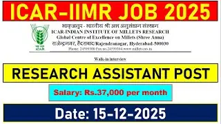 ICAR INDIAN INSTITUTE OF MILLETS RESEARCH ~ RESEARCH ASSISTANT POST DECEMBER 2025 | HYDERABAD | AGRI