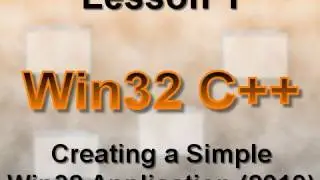 C++ Win32 Lesson 1: Creating a Simple Application (2010)