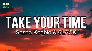 Sasha Keable & 6LACK - Take Your Time (Lyrics) | Try to separate my love and friendship from my time