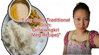 Onla Wngkri (veg)||Easy Bodo Traditional Recipe❣️yummy🤤