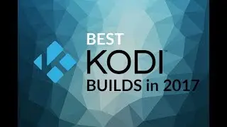 BEST KODI 17.4 BUILD WITH EVERYTHING! (SEP 2017) Complete Setup