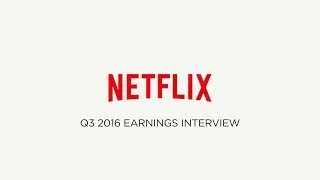 Netflix Q3 2016 Earnings Interview
