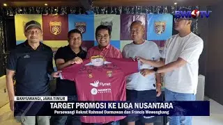 Persewangi Recruits Rahmad Darmawan and Francis Wewengkang to Reach the Nusantara League