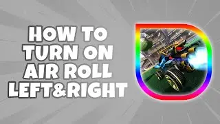 Как включить Air Roll влево и вправо в Rocket League (самый простой способ)