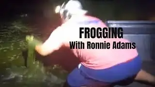 Froggin With Ronnie Adams From Swamp People on History Channel