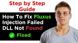 How To Fix Fluxus Injection Failed DLL Not Found?