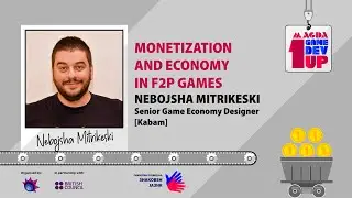 Monetization and Economy in F2P Games со Небојша Митрикески @ MAGDA Game Dev 1UP