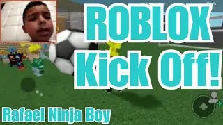 Roblox - Kick Off - Game Play - Rafael Ninja Boy